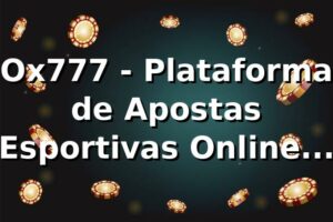 Ox777 - Plataforma de Apostas Esportivas Online no Brasil